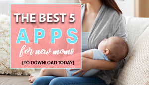 The Best 5 Apps for New Moms to Download today