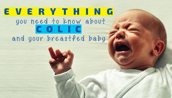 Everything you need to know about Colic and your breastfed baby