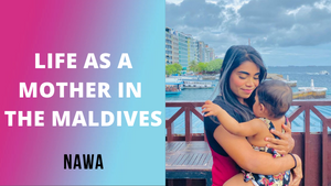 Motherhood in Maldives | Nawa