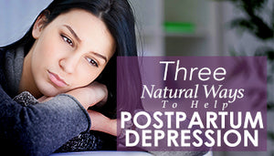 3 Natural Ways To Help Postpartum Depression
