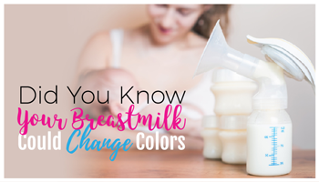 Did You Know Your Breast Milk Could Change Colors?