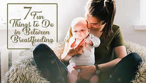 7 Fun Things To Do In Between Breastfeeding