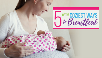 5 Of The Coziest Ways To Breastfeed