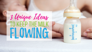 3 Unique Ideas To Keep The Milk Flowing