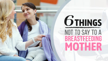 6 Things Not to Say to a Breastfeeding Mother