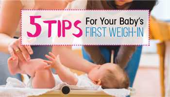 5 Tips For Your Baby's First Weigh-In