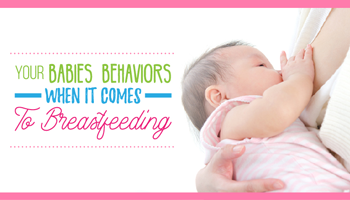 Your Baby's Behaviors When It Comes To Breastfeeding