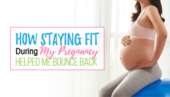 How Staying Fit During Pregnancy Helped Me Bounce Back