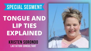 Tongue and Lip Ties | Kristen Sorondo, IBCLC