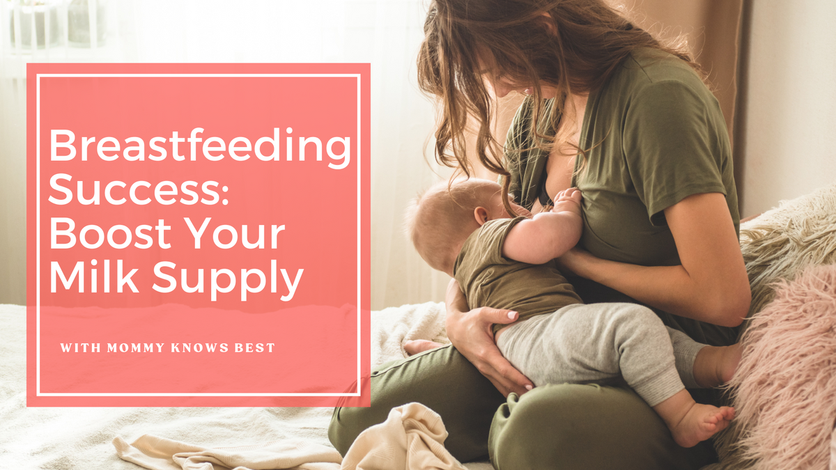 Breastfeeding Success Boost Your Milk Supply With Mommy Knows Best