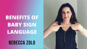 Benefits of Baby Sign Language | Rebecca Zolo
