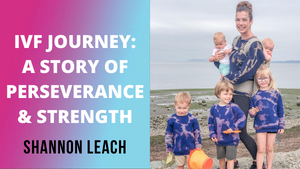 IVF Journey for 5 Kids | Shannon Leach