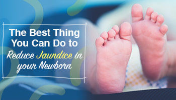 The Best Thing You Can Do to Reduce Jaundice in your Newborn