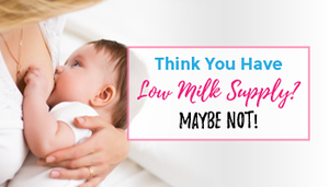 Think You Have Low Milk Supply? Maybe Not!