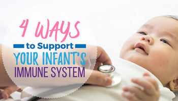 4 Ways to Support Your Infant's Immune System