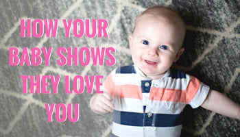 How Your Baby Shows They Love You