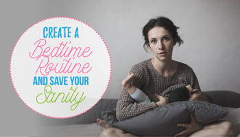 Create A Bedtime Routine And Save Your Sanity