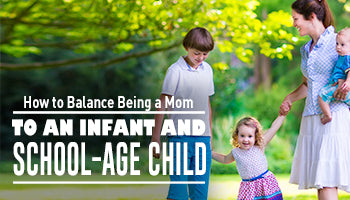 How to Balance Being a Mom to an Infant and School-Age Child